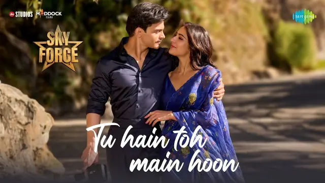 Tu Hain Toh Main Hoon Lyrics | Subeh Subeh Teri Yaadein Lyrics | तू है तो मैं हूं, हां मैं हूं लिरिक्स | Sky Force 2025 Tu Hain Toh Main Hoon Lyrics